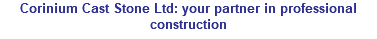 Corinium Cast Stone Ltd: your partner in professional construction